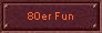 80er Fun