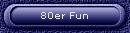 80er Fun